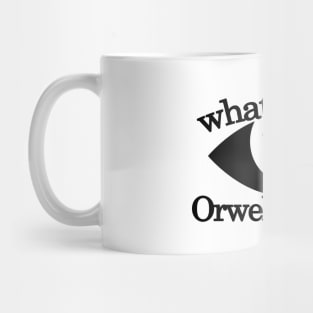 What would Orwell think Mug
